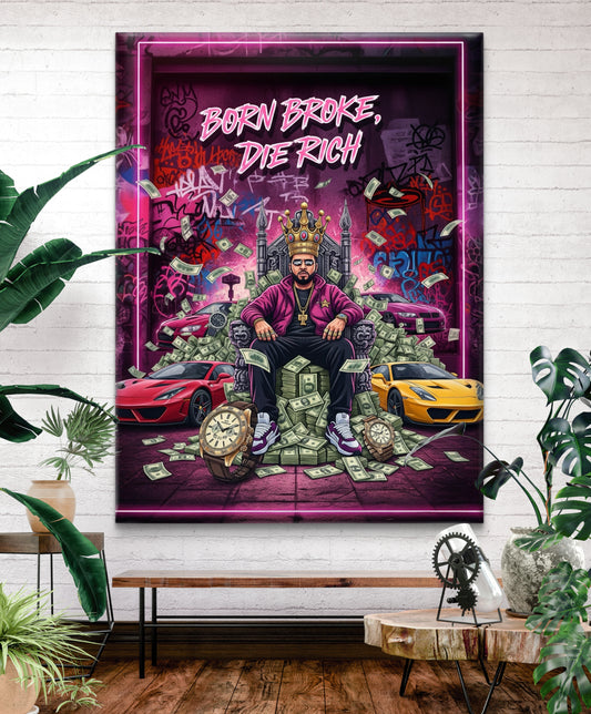 "Born Broke, Die Rich" - CANVAS PAINTING